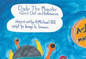 Clyde The Monster: Goes Out On Halloween 1732533474 Book Cover