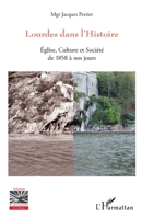 Lourdes dans l'Histoire: Eglise, Culture et Société de 1858 à nos jours (Religions Et Spiritualité) (French Edition) 2343081417 Book Cover