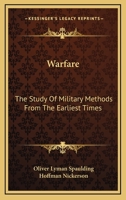 Warfare a Study of Military Methods from the Earliest Times: A Study of Military Methods from the Earliest Times (World Affairs: National and International Viewpoints) 1432588338 Book Cover
