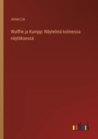 Wulffie ja Kumpp: Näytelmä kolmessa näytöksessä (Finnish Edition) 3368908677 Book Cover