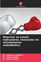 Reavivar os canais radiculares: Inovações no retratamento endodôntico (Portuguese Edition) 6209950116 Book Cover
