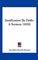 Justification By Faith: A Sermon 1120306795 Book Cover