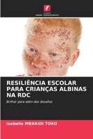 Resiliência Escolar Para Crianças Albinas Na Rdc (Portuguese Edition) 6207887905 Book Cover