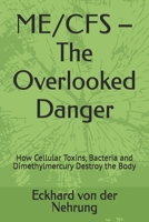 ME/CFS – The Overlooked Danger: How Cellular Toxins, Bacteria and Dimethylmercury Destroy the Body B0H2CM9TRG Book Cover