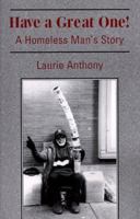 Have A Great One! A Homeless Man's Story 0967529808 Book Cover