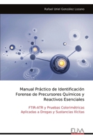 Manual Práctico de Identificación Forense de Precursores Químicos y Reactivos Esenciales: FTIR-ATR y Pruebas Colorimétricas Aplicadas a Drogas y Sustancias Ilícitas (Spanish Edition) 9999342957 Book Cover