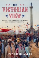 The Victorian View: Ways of Understanding the World in the Nineteenth Century 1606181785 Book Cover