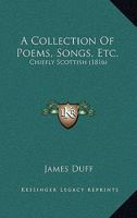 A Collection Of Poems, Songs, Etc.: Chiefly Scottish 1179065638 Book Cover