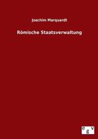 Römische Staatsverwaltung 3743434881 Book Cover