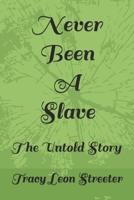 Never Been A Slave: The Untold Story B0DPQYS8ZY Book Cover