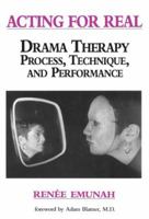 Acting for Real: Drama Therapy Process, Technique, and Performance 0876307306 Book Cover