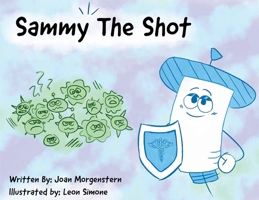 Sammy The Shot: Preparing Children for Vaccinations 166290889X Book Cover
