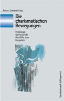 Die charismatischen Bewegungen: Theologie, Spiritualitat, Anstosse zum Gesprach (Kirche, Konfession, Religion) 3525565461 Book Cover
