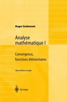 Analyse Mathematique I: Convergence, Fonctions Elementaires 3540420576 Book Cover