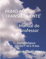 RUMO AO TRANSCENDENTE Ensino Religioso 6° e 7° Ano: Manual do Professor B0CVRZTJGG Book Cover