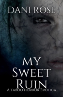 MySweet Ruin: A Taboo Horror Erotica: A T B0FL9834FX Book Cover