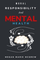 Moral Responsibility and Mental Health 1805244221 Book Cover