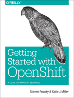 Getting Started with Openshift: A Guide for Impatient Beginners 1491900474 Book Cover