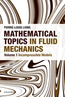 Mathematical Topics in Fluid Mechanics: Volume 1: Incompressible Models (Oxford Lecture Series in Mathematics and Its Applications, 3) 0198514875 Book Cover