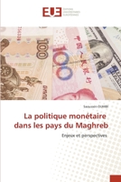 La politique monétaire dans les pays du Maghreb: Enjeux et perspectives 620255102X Book Cover