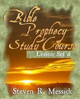 Bible Prophecy Study Course - Lesson Set 6 1466466448 Book Cover