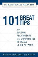 101 Great Tips: For Building Relationships and Opportunities in the Age of the Network 0983812853 Book Cover