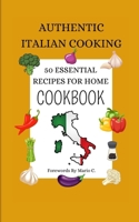 Authentic Italian Cooking: 50 Essential Recipes for Home - Cookbook B0CWPJGS5N Book Cover