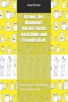 Gregor, der Maulwurf: Auf der Suche nach Ruhe und Freundschaft: Lucys Geschichten für Tamara 14 (German Edition) B0CVQLNH3F Book Cover