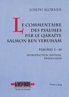 Le commentaire des Psaumes par le qaraite Salmon ben Yeruham: Psaumes 1-10 (La Bible dans l'histoire) 3906754294 Book Cover