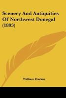 Scenery And Antiquities Of Northwest Donegal 1165773880 Book Cover