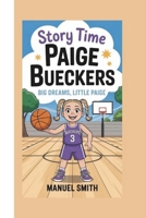 STORY TIME PAIGE BUECKERS:: BIG DREAMS, LITTLE PAIGE B0F52CMJBL Book Cover