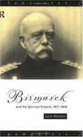 Bismarck and the German Empire: 1871-1918 0415077818 Book Cover