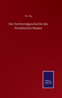 Die Territorialgeschichte des Preußischen Staates 3752501006 Book Cover