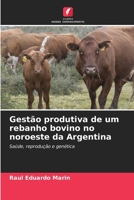 Gestão produtiva de um rebanho bovino no noroeste da Argentina (Portuguese Edition) 6206572056 Book Cover