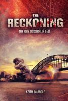 The Reckoning: The Day Australia Fell: The Unforeseen Series Book One 0992565707 Book Cover