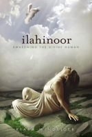 Ilahinoor: Awakening the Divine Human 1611250102 Book Cover