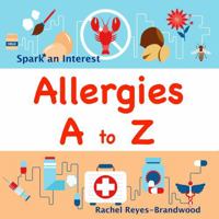 Allergies A to Z (Spark* an Interest) 1764026764 Book Cover