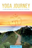 Yoga Journey: A Contemporary Guide to a Timeless Tradition 1098335392 Book Cover