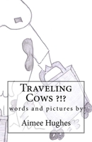 Traveling Cows ?!? 1530596858 Book Cover