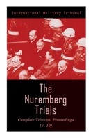 The Nuremberg Trials: Complete Tribunal Proceedings (V.10): Trial Proceedings From 25 March 1946 to 6 April 1946 8027340748 Book Cover