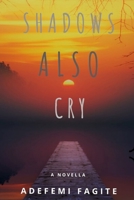 Shadows Also Cry B084DFYJCH Book Cover