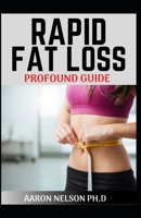 RAPID FAT LOSS PROFOUND GUIDE: A TRUE GUIDE TO CALORIE BLAST, EXTREME WEIGHT LOSS HYPNOSIS, BURNING FAT. B089TWSBGX Book Cover