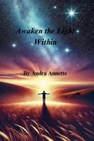 Awaken The Light Within: Daily Affirmations for a Better Life 1300907908 Book Cover