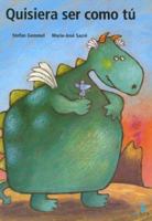 Quisiera Ser Como Tu/ I Want to Be Like You 9871296401 Book Cover