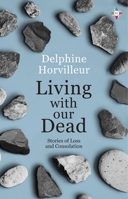 Living with Our Dead Ones 1787704270 Book Cover
