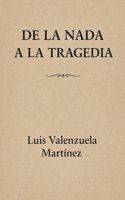 De la nada a la tragedia (Spanish Edition) B0F66QP3FP Book Cover