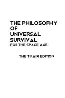 The Philosophy of Universal Survival - Tifani Edition 1790598761 Book Cover