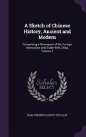 A Sketch of Chinese History: Ancient and Modern; Volume 2 1017406006 Book Cover