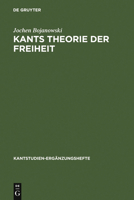 Kants Theorie Der Freiheit: Rekonstruktion Und Rehabilitierung 3110189445 Book Cover