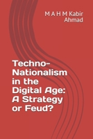 Techno-Nationalism in the Digital Age: A Strategy or Feud? B0FNL69HXF Book Cover